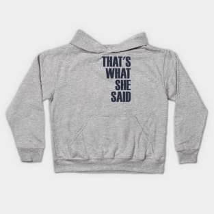 That's What She Said Kids Hoodie